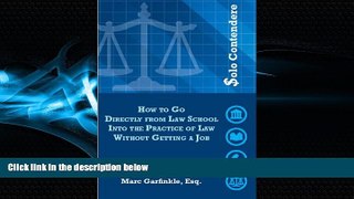 FREE PDF  Solo Contendere: How to Go Directly from Law School into the Practice of Law Without