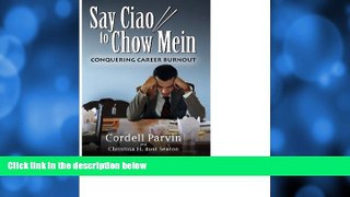 READ book  Say Ciao to Chow Mein: Conquering Career Burnout (Parable Series Book 1)  FREE BOOOK