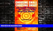 Free [PDF] Downlaod  Choosing Small, Choosing Smart: Job Search Strategies for Lawyers in the