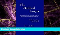 READ book  The Mythical Lawyer: The Quick Guide To The Attorney Job Market For Aspiring Attorneys