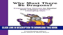 [DOWNLOAD] PDF BOOK Why Must There Be Dragons?: Empowering Women To Master Their Careers Without