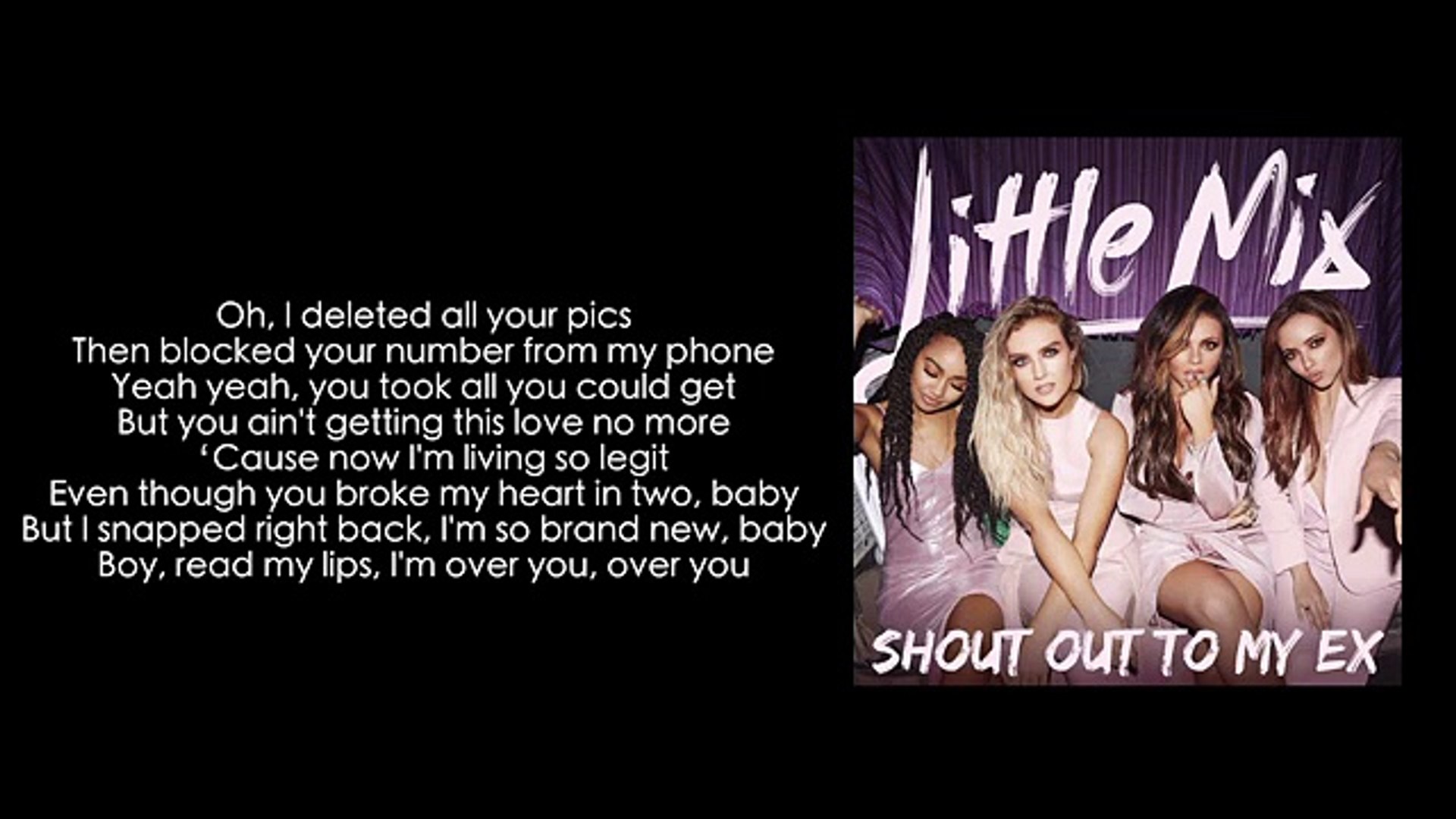 Little Mix - Shout Out To My Ex (Lyrics) - Vidéo Dailymotion