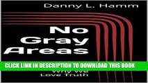 [PDF] No Gray Areas: Why We Love Truth Popular Collection[PDF] No Gray Areas: Why We Love Truth