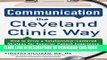 [PDF] Communication the Cleveland Clinic Way: How to Drive a Relationship-Centered Strategy for