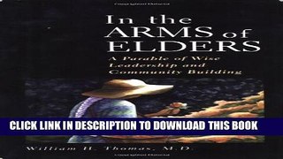 [PDF] In the Arms of Elders: A Parable of Wise Leadership and Community Building Popular Colection