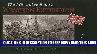 [EBOOK] DOWNLOAD The Milwaukee Road s Western Extension: The Building of a Transcontinental