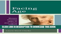 [PDF] Facing Age: Women Growing Older in Anti-Aging Culture (Diversity and Aging) Popular Colection