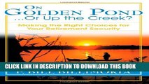 [PDF] On Golden Pond... Or Up the Creek?: Making the Right Choices for Your Retirement Security