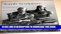 [EBOOK] DOWNLOAD Tomb Sculpture: Four Lectures on Its Changing Aspects from Ancient Egypt to