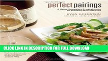 [PDF] Perfect Pairings: A Master Sommelier s Practical Advice for Partnering Wine with Food Full