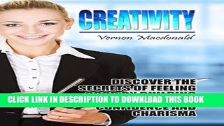 [PDF] Creativity: Discover the secrets to unlocking your imagination and ingenuity today! (how to