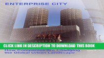 [PDF] Enterprise City: How Companies Are Changing the Global Urban Landscape (3 Part Future Cities