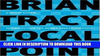 [DOWNLOAD] PDF BOOK Focal Point: A Proven System to Simplify Your Life, Double Your Productivity,