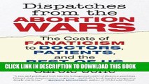 [PDF] Dispatches from the Abortion Wars: The Costs of Fanaticism to Doctors, Patients, and the