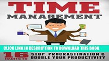 [PDF] Time Management: 16 Surefire Ways To Stop Procrastination And Double Productivity: End