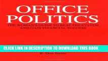 [Read PDF] Office Politics: The Woman s Guide to Beat the System and Gain Financial Success Ebook