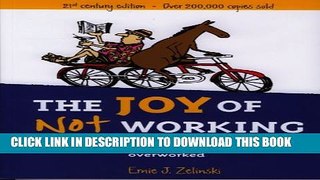 [DOWNLOAD] PDF BOOK The Joy of Not Working: A Book for the Retired, Unemployed, and Overworked -