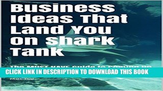 [PDF] Business Ideas That Land You On Shark Tank: The MUST HAVE Guide to Coming Up With Inventions