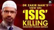 Dr Zakir Naik's View On ISIS Killing Innocent Human Beings