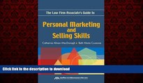 READ THE NEW BOOK The Law Firm Associate s Guide to Personal Marketing and Selling Skills READ NOW