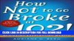 [Read PDF] How Not to Go Broke at 102!: Achieving Everlasting Wealth Ebook Free