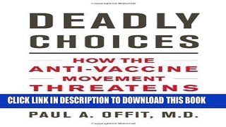 [PDF] Deadly Choices: How the Anti-Vaccine Movement Threatens Us All by Paul A. Offit (Dec 28