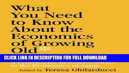 [Read PDF] What You Need To Know About the Economics of Growing Old (But Were Afraid to Ask): A
