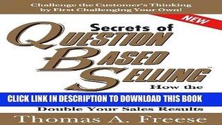 [PDF] Secrets of Question-Based Selling: How the Most Powerful Tool in Business Can Double Your