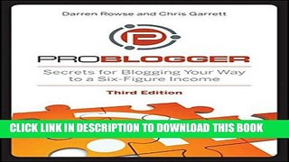 [PDF] ProBlogger: Secrets for Blogging Your Way to a Six-Figure Income Full Online