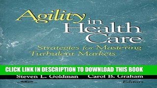 [PDF] Agility in Health Care: Strategies for Mastering Turbulent Markets Full Online