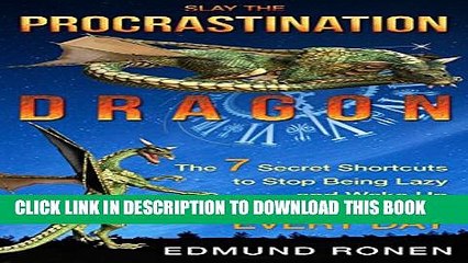 [PDF] SLAY THE PROCRASTINATION DRAGON: The 7 Secret Shortcuts to Stop being lazy and wake up