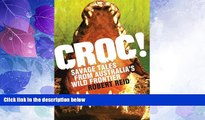 Must Have PDF  Croc!: Savage Tales from Australia s Wild Frontier  Best Seller Books Most Wanted