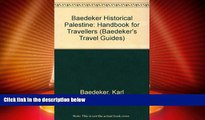 Big Deals  Baedeker Historical Palestine: Handbook for Travellers (Baedeker s Travel Guides)  Best