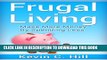 [PDF] FRUGAL LIVING: MAKE MORE MONEY BY SPENDING LESS (Budgeting money free, How to save money