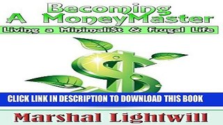 [PDF] Becoming a MoneyMaster Living a Minimalist   Frugal Life: Learning how to improve your money