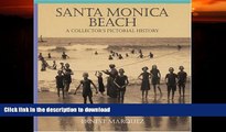 READ BOOK  Santa Monica Beach: A Collector s Pictorial History FULL ONLINE