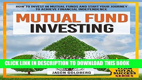 [PDF] Mutual Fund Investing: How To Invest In Mutual Funds And Start Your Journey To Achieve