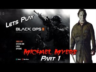 Let's Play Call of Duty: Black Ops 2 - Michael Myers - Part 1