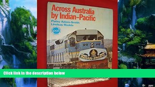 Big Deals  Across Australia by Indian-Pacific  Full Ebooks Most Wanted
