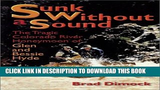 [PDF] Sunk Without a Sound : The Tragic Colorado River Honeymoon of Glen and Bessie Hyde Popular