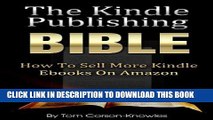 [PDF] The Kindle Publishing Bible: How To Sell More Kindle Ebooks on Amazon (Step-by-Step