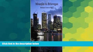 Must Have  Meanjin to Brisvegas: Brisbane Comes of Age  READ Ebook Full Ebook