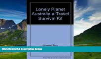 Big Deals  Lonely Planet Australia a Travel Survival Kit  Best Seller Books Most Wanted