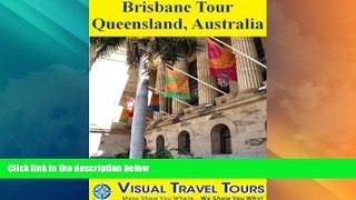 Big Deals  Brisbane Tour, Queensland, Austraila: A Self-guided Pictorial Sightseeing Tour (Visual