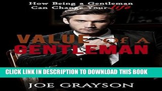 [PDF] Gentleman: How Being A Gentleman Can Change Your Life: Value Of A Gentleman Popular Colection
