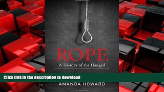 EBOOK ONLINE Rope: A History of the Hanged READ EBOOK