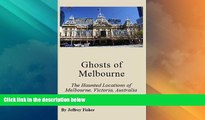 Big Deals  Ghosts of Melbourne: The Haunted Locations of Melbourne, Victoria, Australia  Full Read