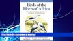 READ BOOK  Birds of the Horn of Africa: Ethiopia, Eritrea, Djibouti, Somalia, and Socotra