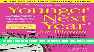[PDF] Younger Next Year for Women: Live Strong, Fit, and Sexy - Until You re 80 and Beyond Popular