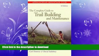 FAVORITE BOOK  The Complete Guide to Trail Building and Maintenance, 3rd Edition FULL ONLINE